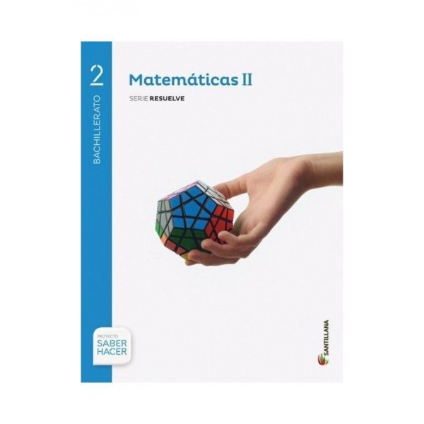 MATEMATICAS II SERIE RESUELVE 2 BTO SABER HACER