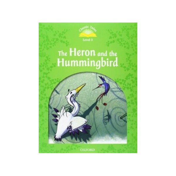 Classic Tales 3. The Heron and the Hummingbird + Audio CD Pack