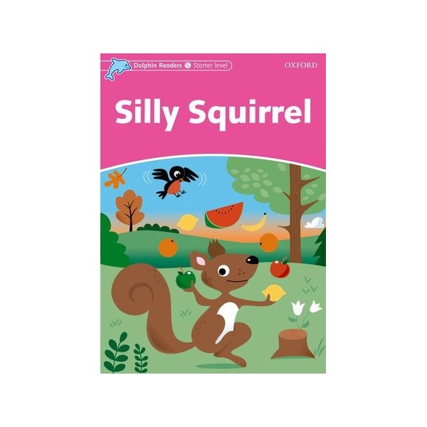 Dolphin Readers Starter. Silly Squirrel