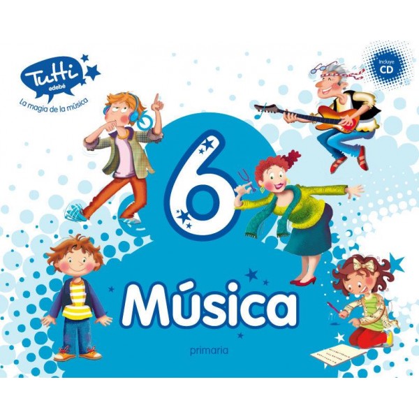 Proyecto Tutti. La magia de la música. Música 6 Educación Primaria